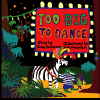 Too Big to Dance
